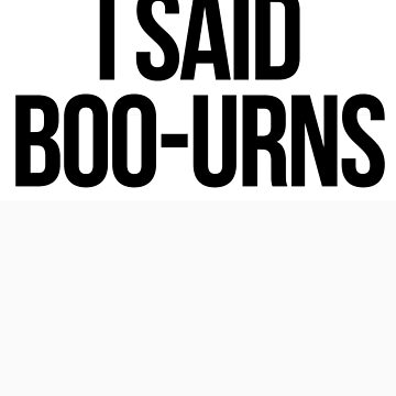 i was saying boo urns t shirt