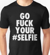 Camiseta ajustada vete a la mierda tu selfie