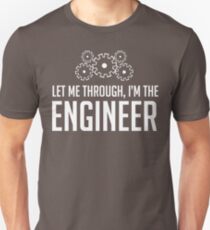 Let Me Through I'm The Engineer Unisex T-Shirt