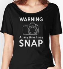 Warning - At Any Time I May Snap Women's Relaxed Fit T-Shirt