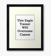 This Eagle Trainer Will Overcome Cancer Framed Print
