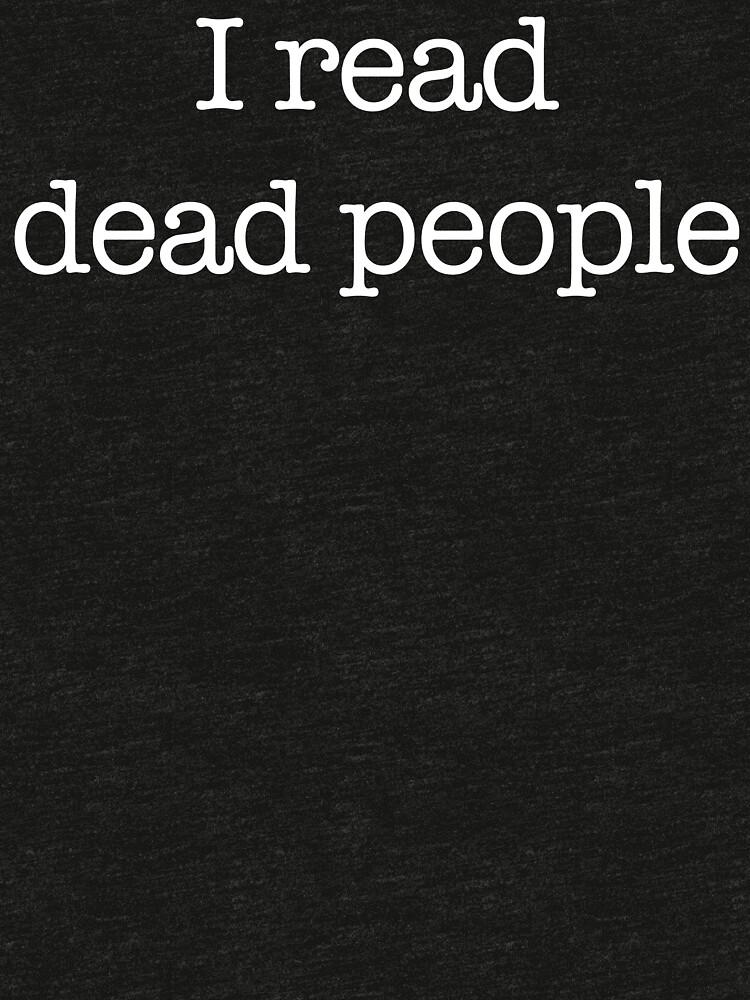 i read dead people shirt