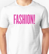 Fashion! Unisex T-Shirt