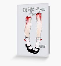 "You make me weak at the knees" Greeting Card