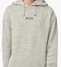 BLEH. Pullover Hoodie
