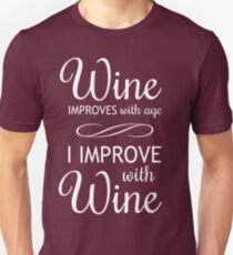 Wine Improves With Age, I Improve With Wine Unisex T-Shirt