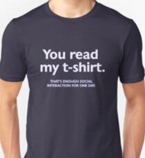 You read my t-shirt. That's enough social interaction for one day Slim Fit T-Shirt