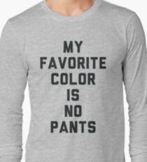 My Favorite Color Is No Pants Long Sleeve T-Shirt