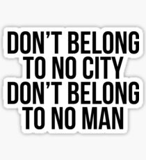 Don't Belong To No City Don't Belong To No Man (Black on White) Sticker