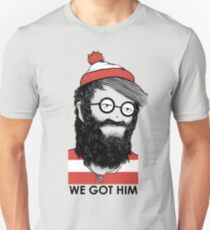 We Got Him Unisex T-Shirt