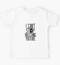 I Can't Stop Watching YouTube Kinder T-Shirt