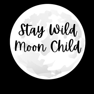 Stay Wild Moon Child Sticker for Sale by FunnyAndNice