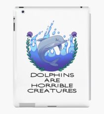 Dolphins are Horrible Creatures iPad Case/Skin