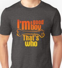 I'm a good boy - That's who Slim Fit T-Shirt