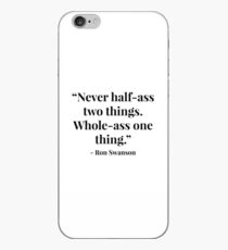 “Never half-ass two things. Whole-ass one thing.” - Ron Swanson iPhone Case