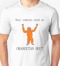 Someone Needs an Orangutan Hug Unisex T-Shirt