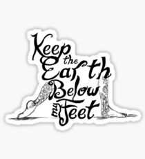 Keep the Earth Below My Feet Sticker