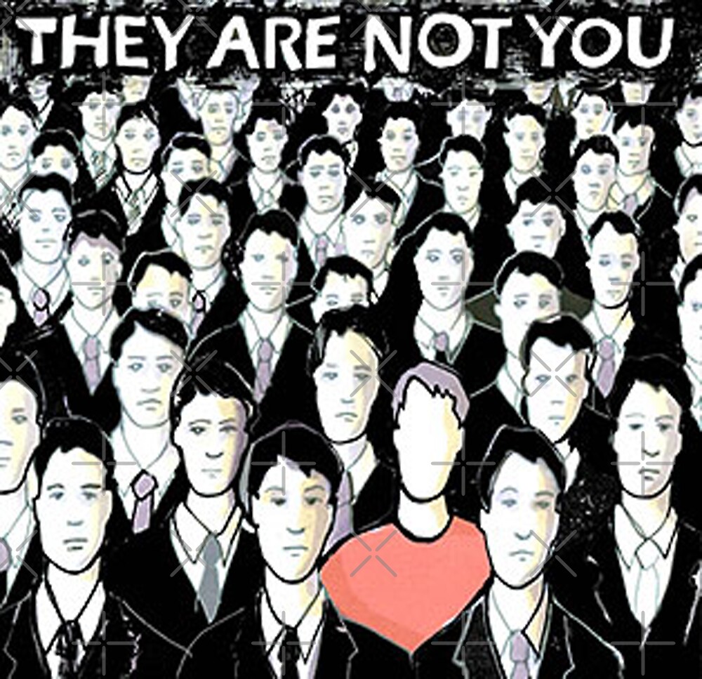 "They Are Not You" by linkedpinkies Redbubble