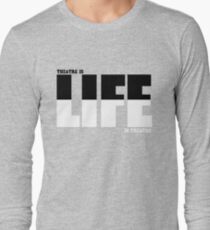 Life in Living Theatre Long Sleeve T-Shirt