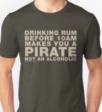 Drinking Rum Before 10am Makes You A Pirate, Not An Alcoholic Unisex T-Shirt