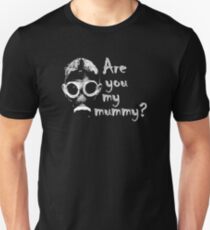 Are you my mommy? Unisex T-Shirt