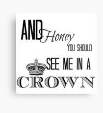 You should see me in a crown Metal Print