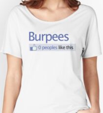 BURPEES? FACEBOOK Women's Relaxed Fit T-Shirt