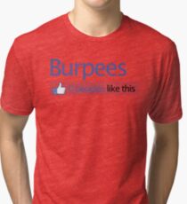 BURPEES? FACEBOOK Tri-blend T-Shirt
