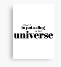 I want to put a ding in the universe. Steve Jobs Canvas Print