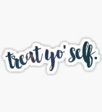 Treat Yo Self Sticker