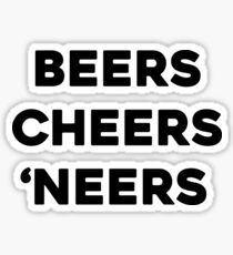 BEERS, CHEERS, NEERS Sticker