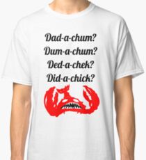 Camiseta clásica Lobstrosity Dad-a-Chum