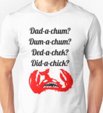 Lobstrosity Dad-a-Chum Unisex T-Shirt