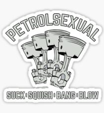 Petrolsexual. Suck, Squish, Bang, Blow. Sticker