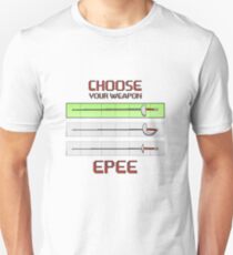 Choose your weapon - Epee Unisex T-Shirt