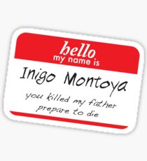 Hello, my name is inigo montoya you killed my father prepare to die Sticker