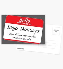 Hello, my name is inigo montoya you killed my father prepare to die Postcards