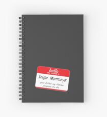 Hello, my name is inigo montoya you killed my father prepare to die Spiral Notebook