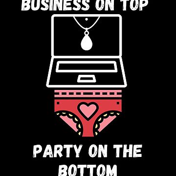 Business on the top, party on the bottom