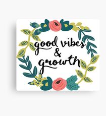 Good Vibes and Growth Canvas Print