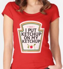 I put ketchup on my ketchup Women's Fitted Scoop T-Shirt