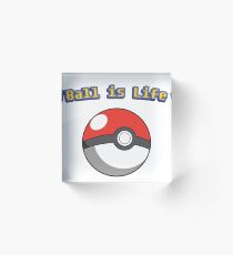 Ball is Life - Pokeball Acrylic Block