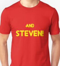 and STEVEN! Unisex T-Shirt