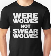 Werewolves, not Swearwolves Unisex T-Shirt