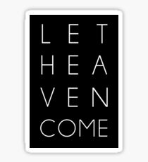 Let Heaven Come Sticker