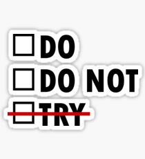 Do or Do Not Sticker