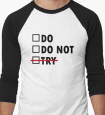 Do or Do Not Men's Baseball ¾ T-Shirt