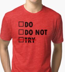 Do or Do Not Tri-blend T-Shirt