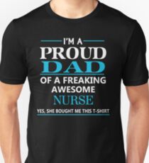 I'M A PROUD DAD OF FREAKING AWESOME NURSE Unisex T-Shirt