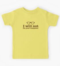 I will NOT fix your computer Kids Tee